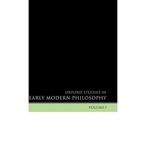 Oxford Studies in Early Modern Philosoph Oxford Studies in Early Modern Philosophy: Volume I, Book I, (Hardcover)