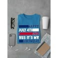 thumbnail image 3 of Happy July 4Th And My Birthday T-Shirt Men -Image by Shutterstock, Male x-Large, 3 of 4
