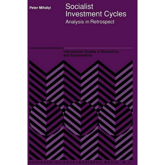 International Studies in Economics and E Socialist Investment Cycles: Analysis in Retrospect, Book 27, (Paperback)