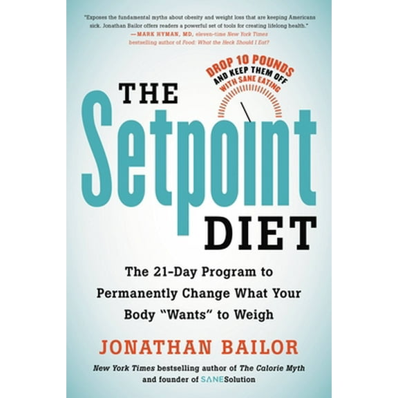 Pre-Owned The Setpoint Diet: The 21-Day Program to Permanently Change What Your Body Wants to Weigh (Paperback) 0316483818 9780316483810