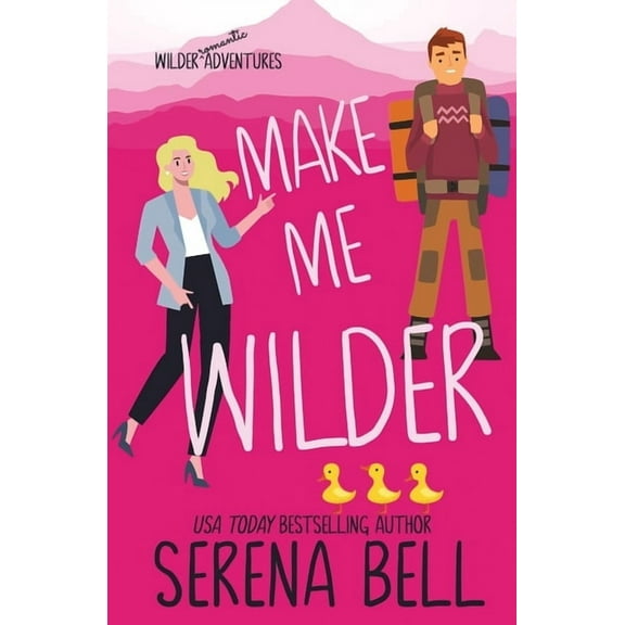 Wilder Adventures Make Me Wilder: A Steamy Small Town Romantic Comedy, Book 1, (Paperback)