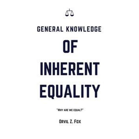 Knowledge Equality >> General Knowledge Of Inherent Equality Ebook Walmart Com Knowledge Equality >> General Knowledge Of Inherent Equality Ebook Walmart Com