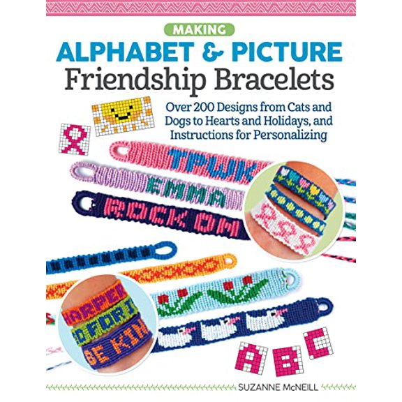 Pre-Owned Making Alphabet & Picture Friendship Bracelets: Over 200 Designs from Cats and Dogs to Hearts and Holidays, and Instructions for Personalizing (Paperback) 1497205735 9781497205734