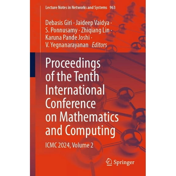 Lecture Notes in Networks and Systems Proceedings of the Tenth International Conference on Mathematics and Computing: ICMC 2024, Volume 2, Book 963, (Paperback)