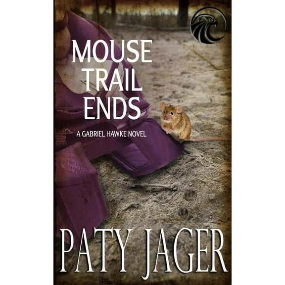 Gabriel Hawke Novel Mouse Trail Ends: Gabriel Hawke Novel, Book 2, (Paperback)