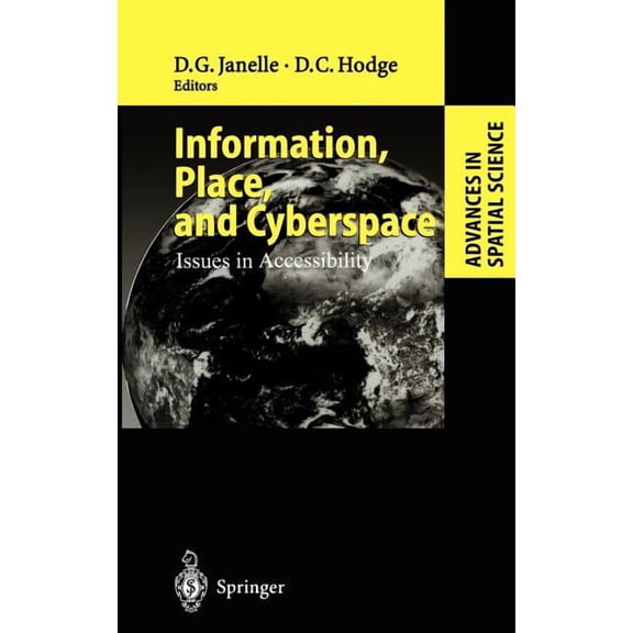 Advances in Spatial Science Information, Place, and Cyberspace: Issues in Accessibility, (Hardcover)
