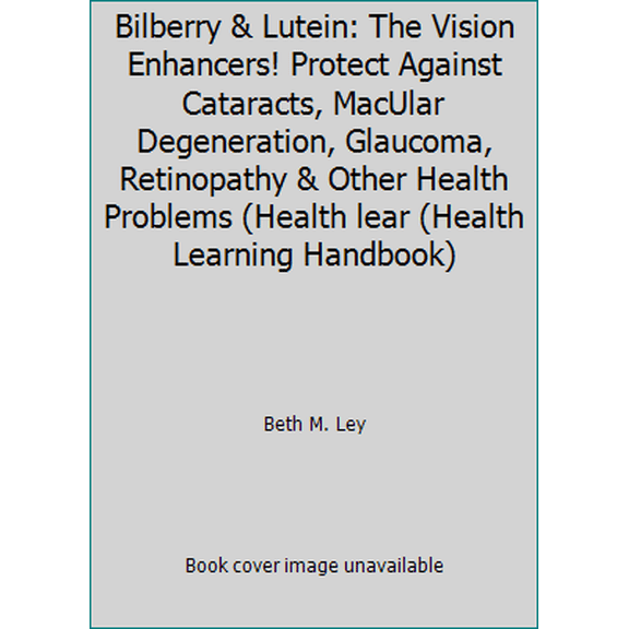 Pre-Owned Bilberry & Lutein: The Vision Enhancers! Protect Against Cataracts, MacUlar Degeneration, Glaucoma, Retinopathy & Other Health Problems (Health lear ... (Paperback) 189076616X 9781890766160
