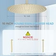 thumbnail image 3 of 16 inch Brushed Gold Round Rain Shower Head, All Metal Stainless Steel 304, Ultra Thin Design, Full Body Rainfall Shower with 230 Silicone Nozzles, 3 of 7