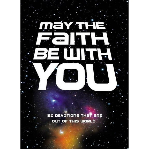 May the Faith Be with You: 180 devotions that are out of this world Paperback