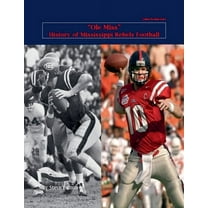 College Football Legacy "Ole Miss" History of Mississippi Rebels Football, Book 1, (Paperback)
