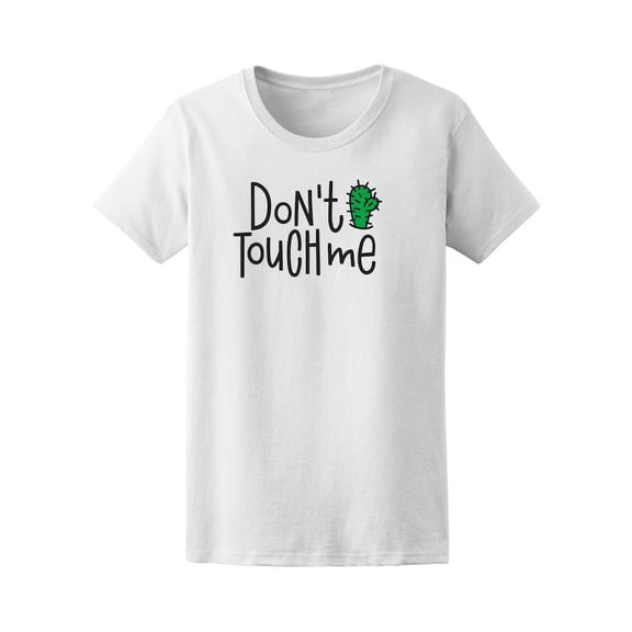 Don't Touch Me Cactus T-Shirt Women -Image by Shutterstock, Female Small