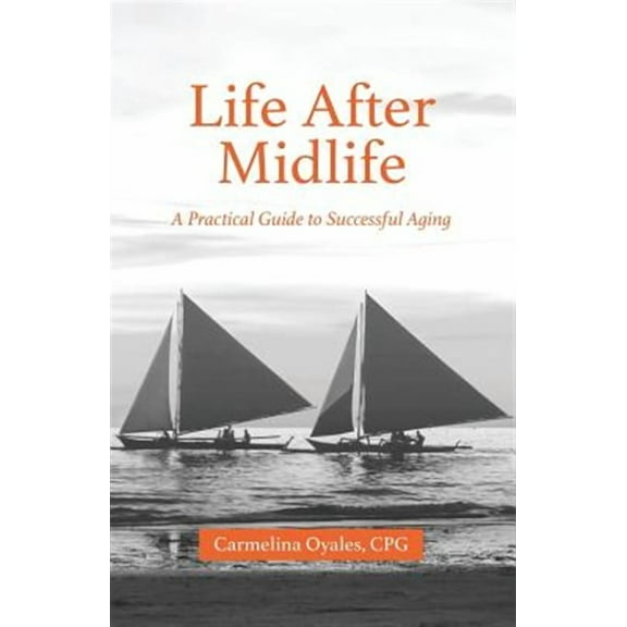Life After Midlife: A Practical Guide to Successful Aging (Paperback)