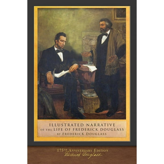 Illustrated Narrative of the Life of Frederick Douglass: 175th Anniversary Edition (Paperback) by Frederick Douglass