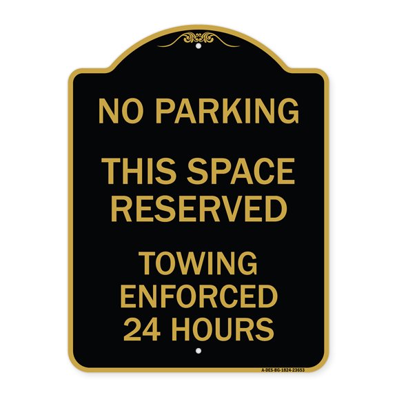 SignMission A-DES-BG-1824-23653 18 x 24 in. Designer Series Sign - No Parking This Space Reserved Towing Enforced 24 Hours, Black & Gold