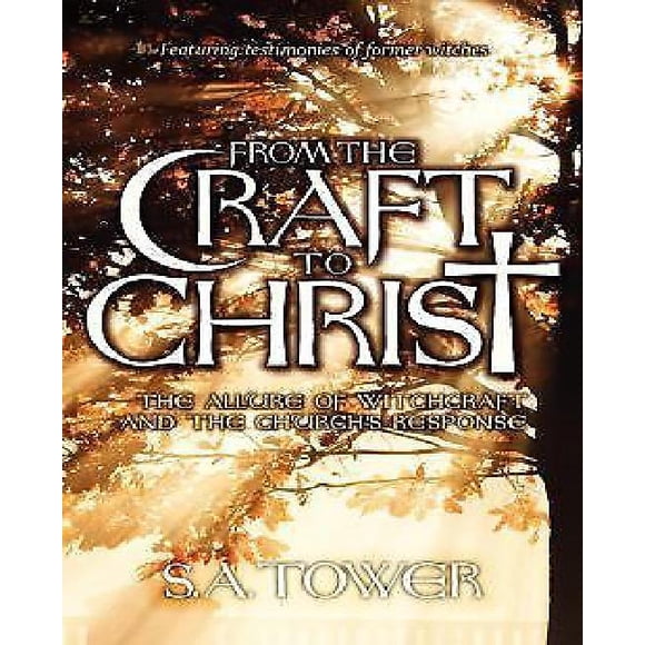 From the Craft to Christ: The Allure of Witchcraft and the Church's Response
