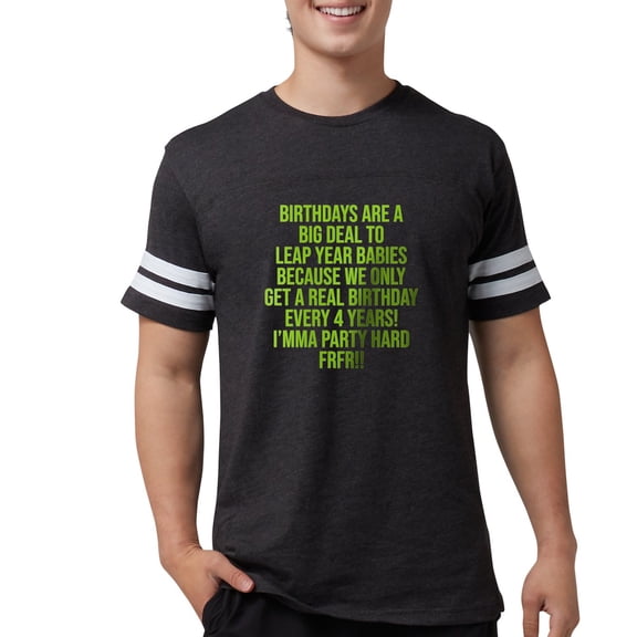 CafePress - Birthdays Are A Big Deal To Leap Year Babies T Shirt - Mens Football Shirt