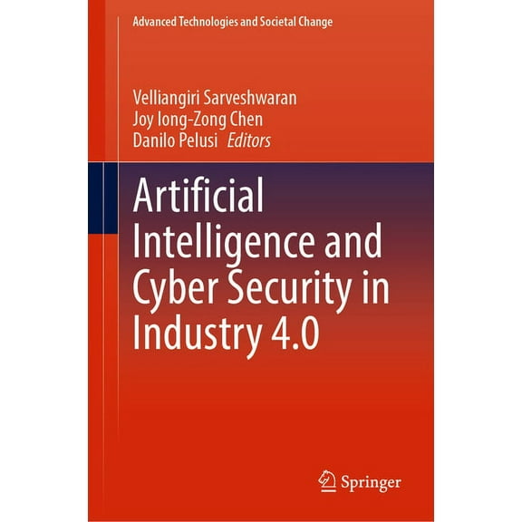 Advanced Technologies and Societal Chang Artificial Intelligence and Cyber Security in Industry 4.0, (Hardcover)