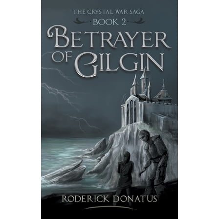 The Crystal War Saga Betrayer of Gilgin, Book 2, (Paperback)