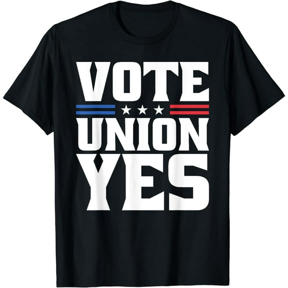 Vote Union Yes For Pro Labor Union Workers Men Women T-Shirt