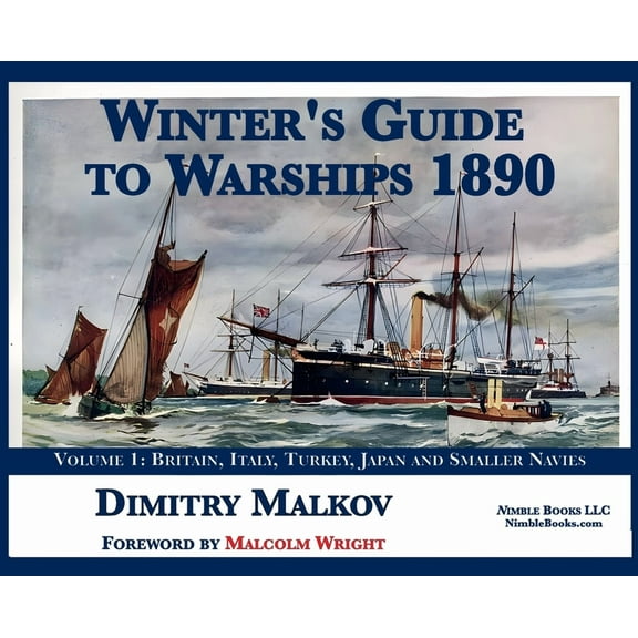 Winter's Guide to Warships 1890: Volume 1: Britain, Italy, Turkey, and Smaller Navies, (Hardcover)