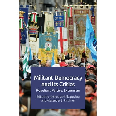 Militant Democracy and Its Critics: Populism, Parties, Extremism, (Paperback)