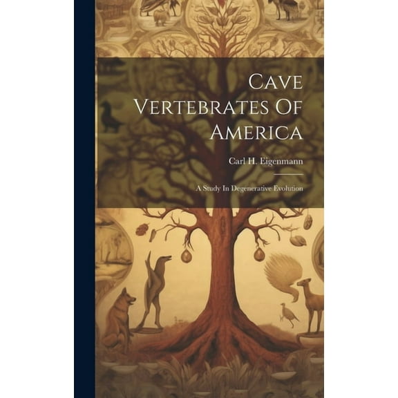 Cave Vertebrates Of America: A Study In Degenerative Evolution (Hardcover)