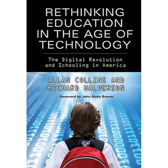 Pre-Owned Rethinking Education in the Age of Technology: The Digital Revolution and Schooling in America (Technology, Education--Connections (The TEC Series)) (Paperback) 0807750026 9780807750025