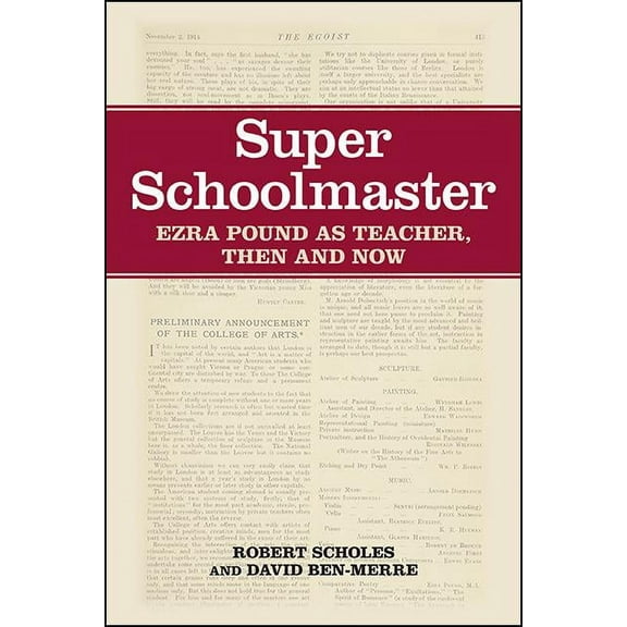 Super Schoolmaster: Ezra Pound as Teacher, Then and Now, (Hardcover)