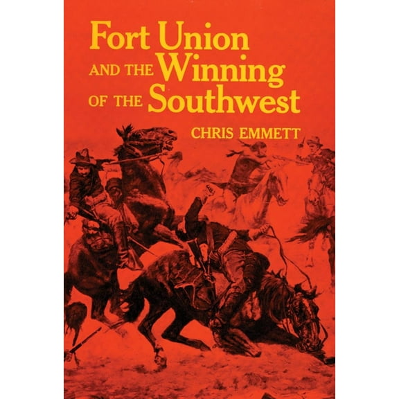 Fort Union and the Winning of the Southwest, (Paperback)