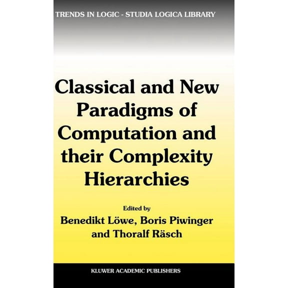 Trends in Logic Classical and New Paradigms of Computation and Their Complexity Hierarchies: Papers of the Conference Foundations of the, Book 23, (Hardcover)