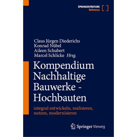 Kompendium Nachhaltige Bauwerke - Hochbauten: Integral Entwickeln Realisieren Nutzen Modernisieren (Hardcover)