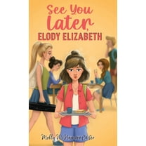 See You Later, Elody Elizabeth, (Hardcover)