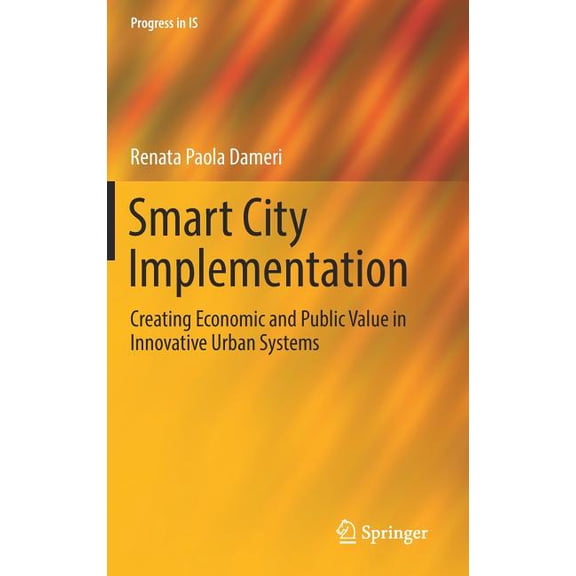 Progress in Is Smart City Implementation: Creating Economic and Public Value in Innovative Urban Systems, (Hardcover)