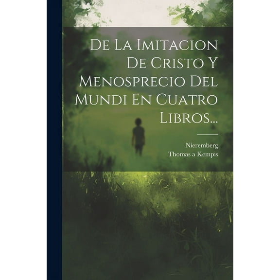 De La Imitacion De Cristo Y Menosprecio Del Mundi En Cuatro Libros...