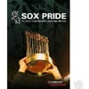 Sox Pride: The Story Of The World Champ '05 Chicago White Sox