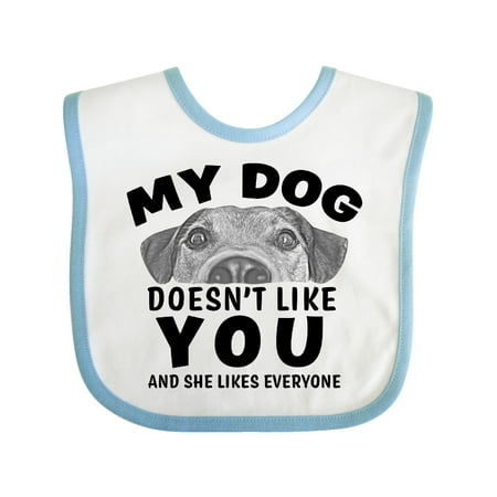 

Inktastic My Dog Doesn t Like You and She Likes Everyone Gift Baby Boy or Baby Girl Bib