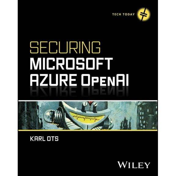 Tech Today Securing Microsoft Azure OpenAI, (Paperback)