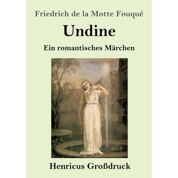 Undine (Großdruck) : Ein romantisches Märchen (Paperback)