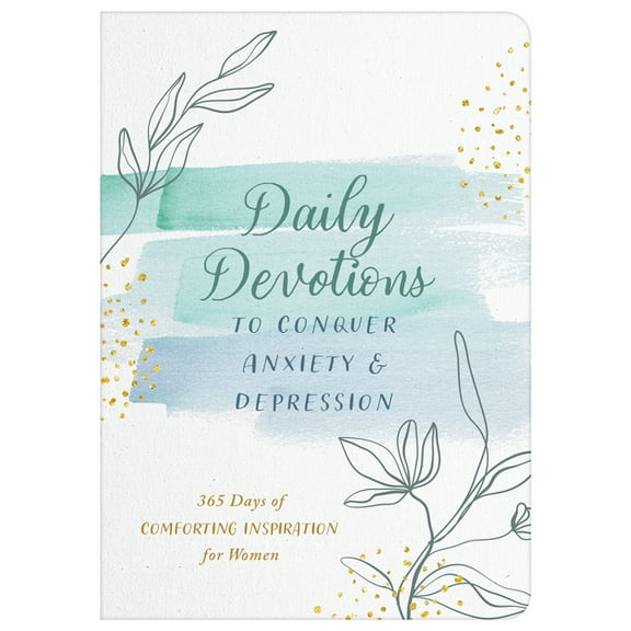 Daily Devotions to Conquer Anxiety and Depression: 365 Days of Comforting Inspiration for Women, (Paperback)