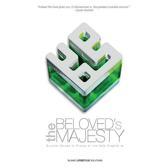 The Beloved's Majesty - Quranic Verses in Praise of the Holy Prophet, (Paperback)
