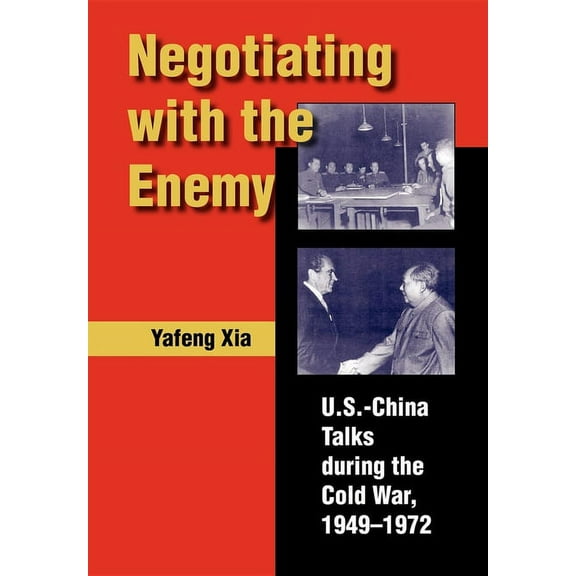 Negotiating with the Enemy: U.S.-China Talks During the Cold War, 1949-1972, (Hardcover)