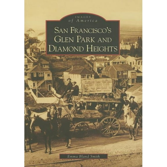 Images of America San Francisco's Glen Park and Diamond Heights, (Paperback)