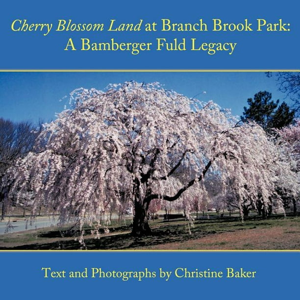 Cherry Blossom Land At Branch Brook Park A Bamberger Fuld Legacy Walmart Com Cherry Blossom Land At Branch Brook Park A Bamberger Fuld Legacy Walmart Com