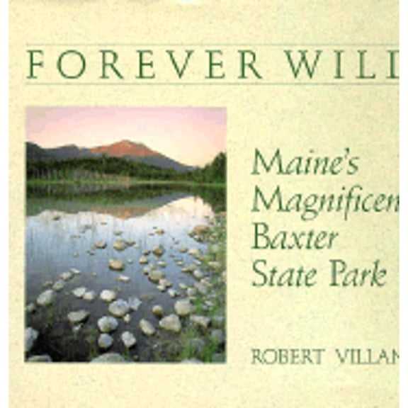 Pre-Owned Forever Wild: Maine's Magnificent Baxter State Park (Hardcover) 0892723068 9780892723065