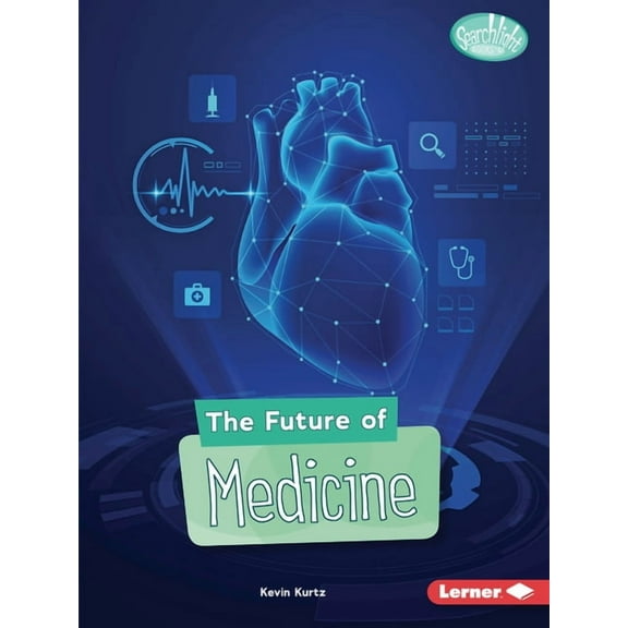 Searchlight Books (Tm) -- Future Tech: The Future of Medicine (Paperback)
