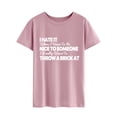 thumbnail image 3 of TWZH Women I Hate It When I Have To Be Nice Letter Tee Funny Style T-Shirt, 3 of 6