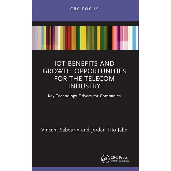 IoT Benefits and Growth Opportunities for the Telecom Industry: Key Technology Drivers for Companies, (Paperback)