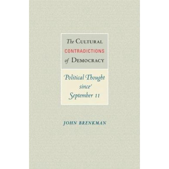 Pre-Owned The Cultural Contradictions of Democracy: Political Thought Since September 11 (Hardcover) 0691116644 9780691116648