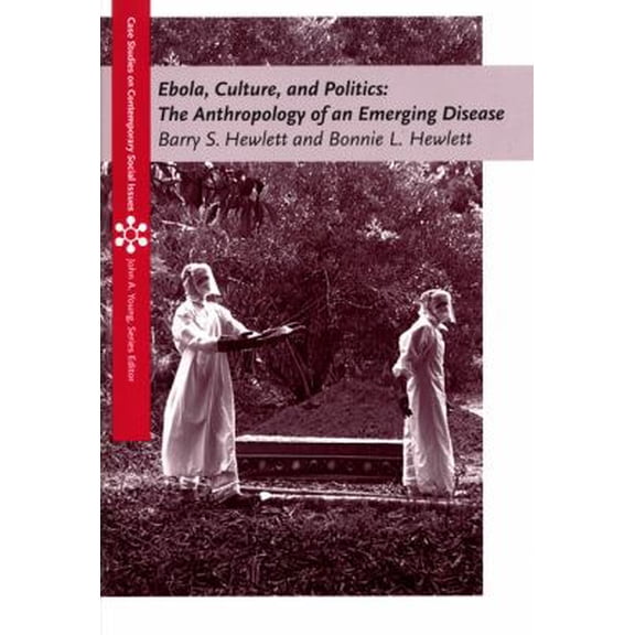 Pre-Owned Ebola, Culture, and Politics: The Anthropology of an Emerging Disease (Paperback) 0495009180 9780495009184