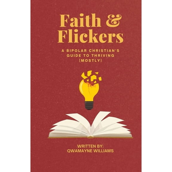 Faith & Flickers: A Bipolar Christian's Guide to Thriving (Mostly), (Paperback)
